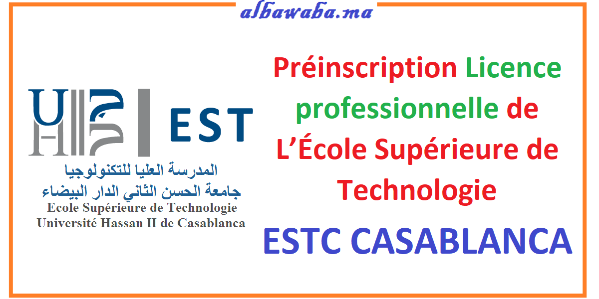 Préinscription Licence professionnelle de L’École Supérieure de Technologie ESTC CASABLANCA
