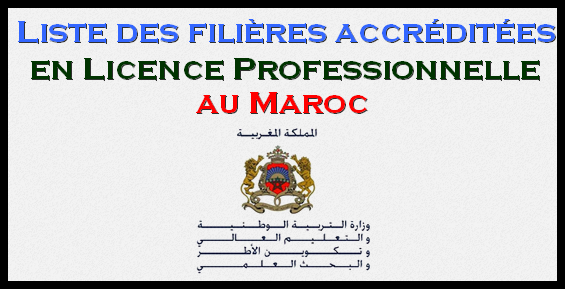 Liste des Filières accréditées en Licence Professionnelle au Maroc