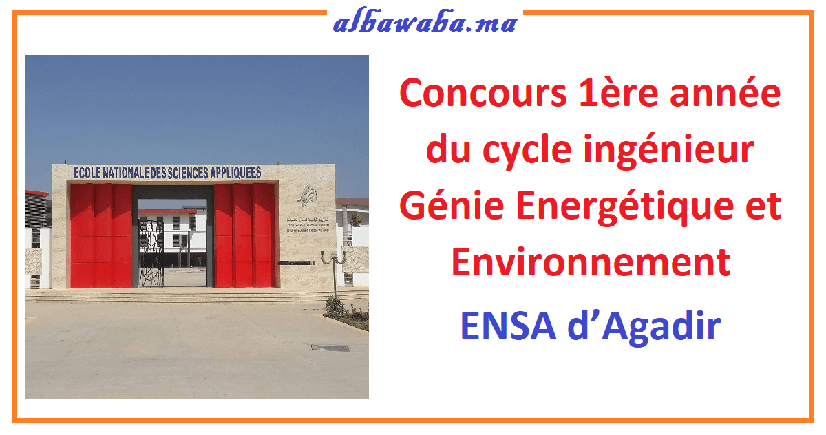 Concours 1ère année du cycle ingénieur Génie Energétique et Environnement - ENSA d’Agadir 2020