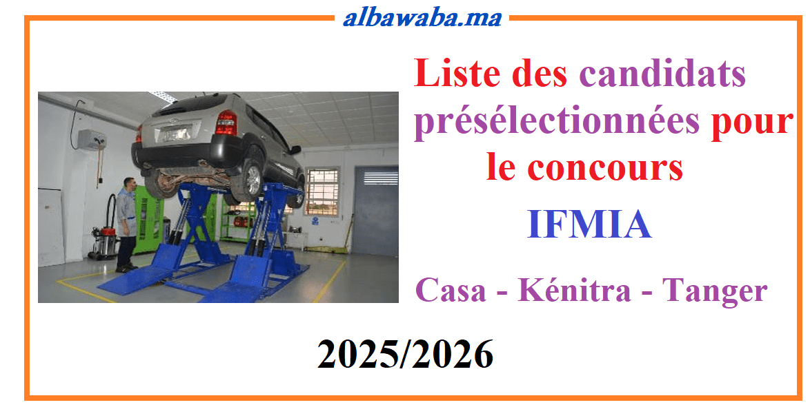 Liste des candidats présélectionnées pour le concours IFMIA -2025/2026 - Casa-Kénitra-Tanger