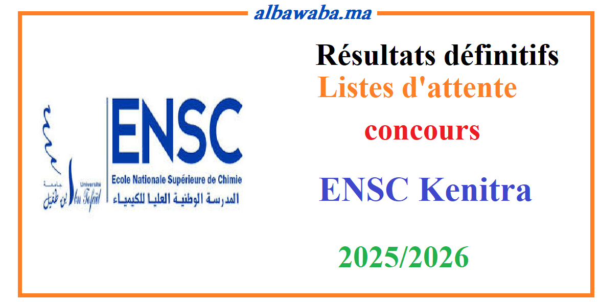 Résultats définitifs - Listes d'attente - concours ENSC-KENITRA-2025/2026