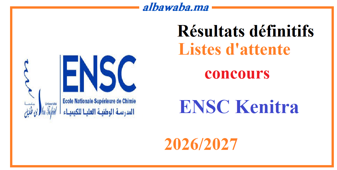 Résultats définitifs - Listes d'attente -concours ENSC-KENITRA-2026/2027