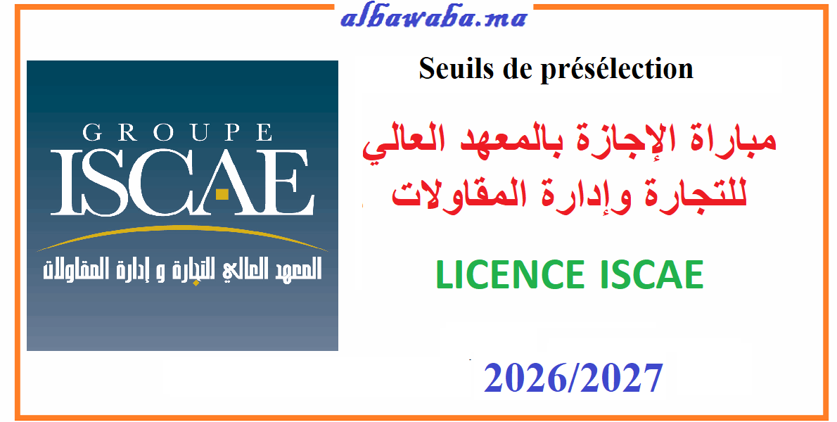 Seuils de présélection-Concours d’Accès à la Licence Fondamentale en Gestion -ISCAE -2027/2026